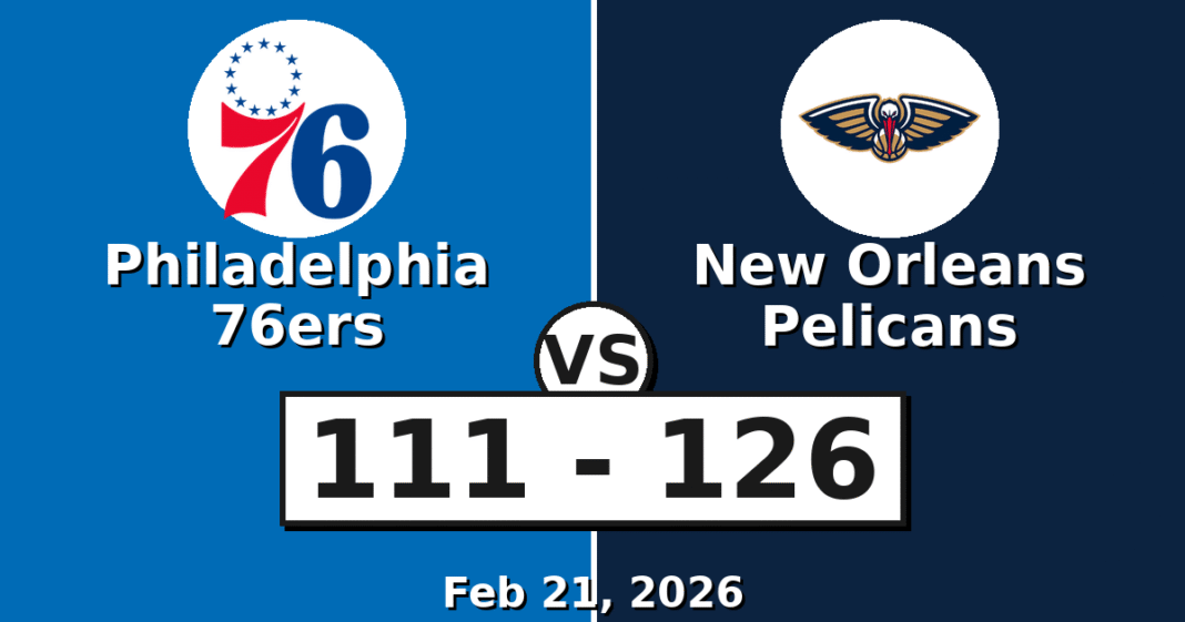 Philadelphia 76ers vs New Orleans Pelicans Match Player Stats (Feb 21, 2026)