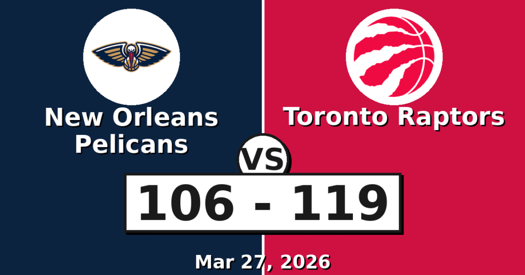 New Orleans Pelicans vs Toronto Raptors Match Player Stats (Mar 27, 2026)